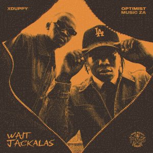 Xduppy Ft Optimist Music ZA - Wait Jackalas