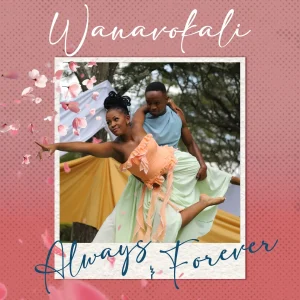 Wanavokali - Always & Forever