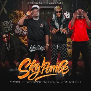 Y-Cool Ft Shokii, DreckZine ZM & Trendy Kidai - Sky Pombe