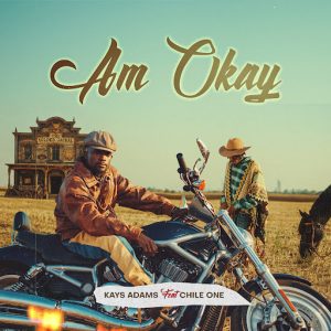 Kayz Adams Ft Chile One - Am Okay
