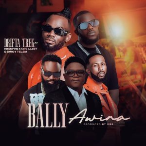 Drifta Trek Ft HD Empire, Dbwoy Telem & King illest - Brand new song for conglatulation Bally Awina