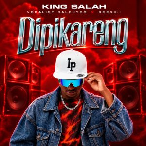 King Salah Ft VOCALIST SALPHYDO & Reexhii - Dipikareng