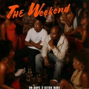 Dr Dope Ft Kitso Nave - The Weekend