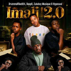 DrummeRTee924, Deep6, ZuluBoy Musique & Hypesoul – Imali 2.0
