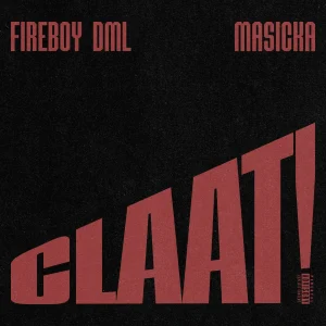 Fireboy DML Ft Masicka - CLAAT!