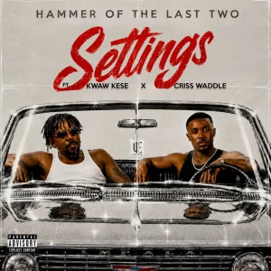 Hammer of The Last Two Ft Kwaw Kese & Criss Waddle - Settings