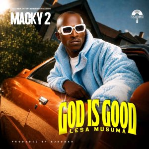 Macky2 - God Is Good