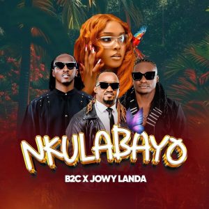 Jowy Landa Ft B2C – Nkulabayo