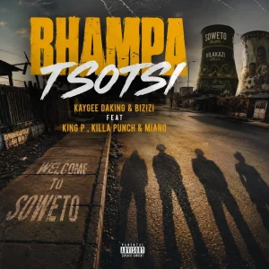 KayGee DaKing & Bizizi - BHAMPA Ft King P, Killa Punch & Miano