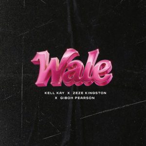 Kell Kay Ft Zeze Kingston & Giboh Pearson - Wale