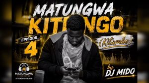 Matungwa Kitengo Episode 4 (Kitambo) by Dj Mido