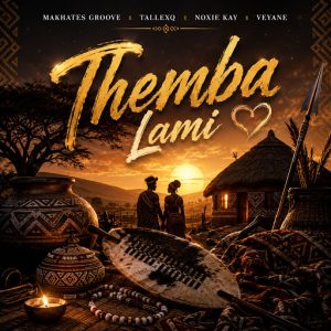 Makhates Groove Ft TallexQ, NoxieKay & Veyane - Themba Lami