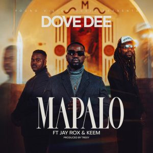 Dove Dee Ft Jay Rox & Keem - Mapalo