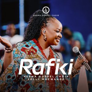 Neema Gospel Choir Ft Xolly Mncwango - Rafiki