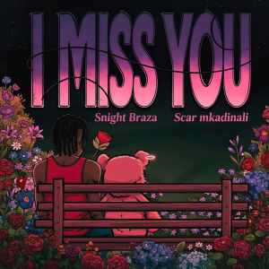 Scar Mkadinali Ft Snight Braza - I Miss You