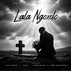 Shino Kikai, TEE Ramzy, Sino Msolo Ft Sykes, Starr Healer, Pale Moloi & Sipho Magudulela - Lala Ngoxolo