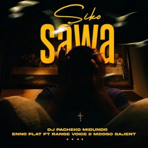 Dj Pacheko Ft Enno Plat & Range Voice & Mdogo Sajent – Siko Sawa