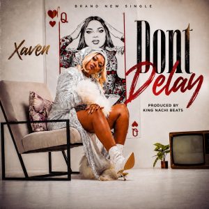 Xaven Ft Digo Zm - Don’t Delay
