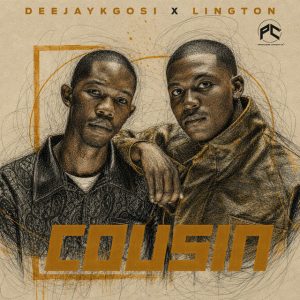 DeejayKgosi & Lington - Cousin