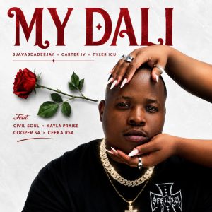 sjavasdadeejay, Carter Iv, Tyler ICU - My Dali Ft Civil Soul, Kayla Praise, Ceeka RSA & Cooper SA
