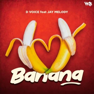 D Voice Ft Jay Melody - Banana
