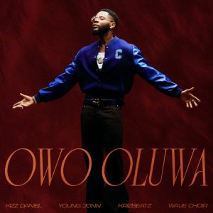 Kizz Daniel Ft Young Jonn, Krizbeatz & Wave Choir - Owo Oluwa